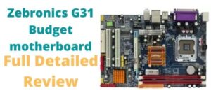 Read more about the article Zebronics G31 motherboard review (Full compatibility details)