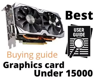 Buying Guide for a graphics card under 15000