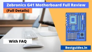 Read more about the article Zebronics G41 Motherboard Review (Best Processors & GPU)