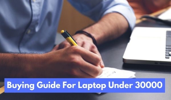 Buying Guide For Laptop Under 30000