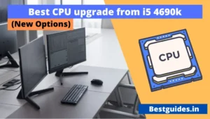 Read more about the article Best Cpu Upgrade From i5 4690k in 2024 (Great Options)